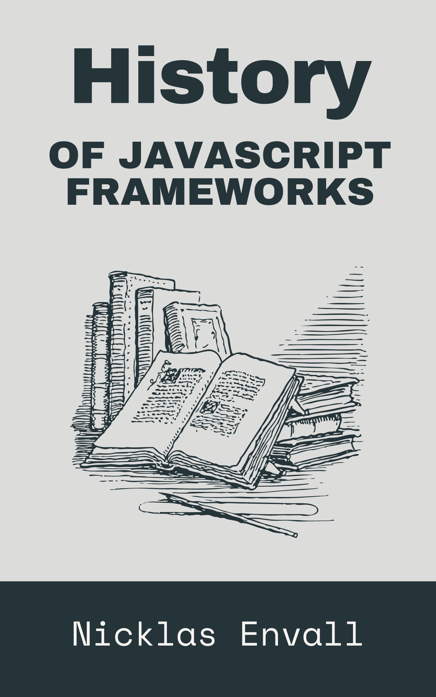History of JavaScript Frameworks by Nicklas Envall